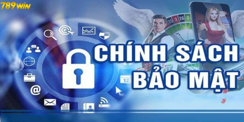 Chính sách bảo mật 789WIN có những quy định chung cho hội viên